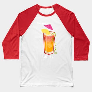 Make mine a Mai-Tai Baseball T-Shirt